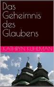 Cover-Bild zum Titel 'Das Geheimnis des Glaubens' von 'Kathryn Kuhlman'