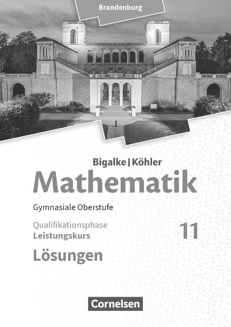 Bigalke/Köhler: Mathematik - 11. Schuljahr - Brandenburg - Leistungskurs - Anton Bigalke, Horst Kuschnerow, Norbert Köhler, Gabriele Ledworuski