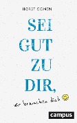 Sei gut zu dir, wir brauchen dich - Horst Conen