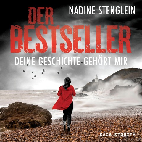 Der Bestseller: Deine Geschichte gehört mir - Nadine Stenglein