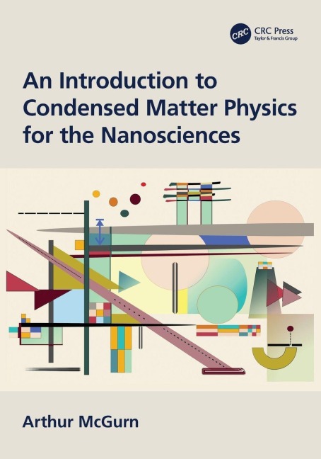 An Introduction to Condensed Matter Physics for the Nanosciences - Arthur McGurn