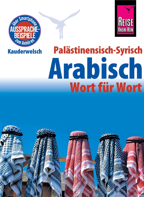 Palästinensisch-Syrisch-Arabisch - Wort für Wort: Kauderwelsch-Sprachführer von Reise Know-Ho - Iyad Al-Ghafari, Hans Leu