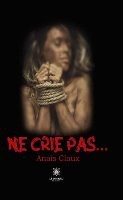 Ne crie pas... - Anaïs Claux