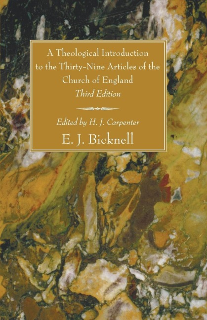 A Theological Introduction to the Thirty-Nine Articles of the Church of England, Third Edition - E. J. Bicknell