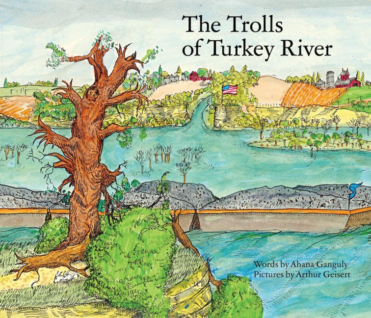 The Trolls of the Turkey River - Ahana Ganguly, Arthur Geisert