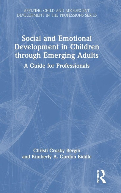 Social and Emotional Development in Children through Emerging Adults - Christi Crosby Bergin, Kimberly A. Gordon Biddle