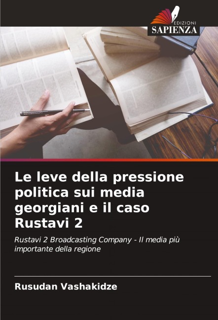 Le leve della pressione politica sui media georgiani e il caso Rustavi 2 - Rusudan Vashakidze