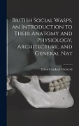 Cover-Bild zum Titel 'British Social Wasps, an Introduction to Their Anatomy and Physiology, Architecture, and General Nat' von 'Edward Latham Ormerod'