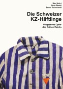 Cover-Bild zum Titel 'Schweizer KZ-Häftlinge' von 'Balz Spörri, Benno Tuchschmid, René Staubli'
