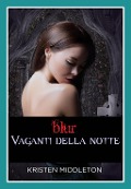 Cover-Bild zum Titel 'Blur - Vaganti della notte' von 'Kristen Middleton'