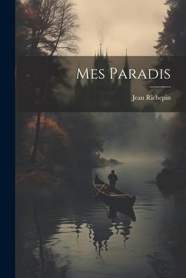 Mes Paradis - Jean Richepin