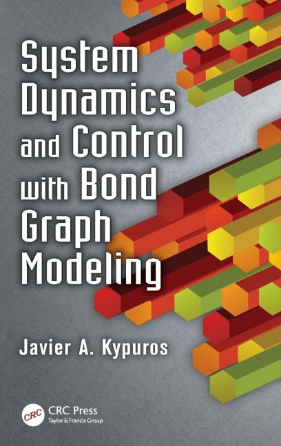 System Dynamics and Control with Bond Graph Modeling - Javier Kypuros