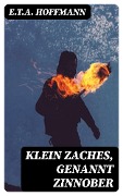 Cover-Bild zum Titel 'Klein Zaches, genannt Zinnober' von 'E. T. A. Hoffmann'