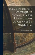 Cover-Bild zum Titel 'Essai Historique Politique et Moral, sur les Révolutions Anciennes et Modernes' von 'F. A. De Chateaubriand'