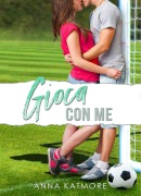 Cover-Bild zum Titel 'Gioca Con Me (Sweet Kisses, #1)' von 'Anna Katmore'