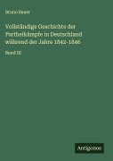 Cover-Bild zum Titel 'Vollständige Geschichte der Partheikämpfe in Deutschland während der Jahre 1842-1846' von 'Bruno Bauer'