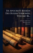 Cover-Bild zum Titel 'De Apocriefe Boeken Des Ouden Verbonds, Volume 46...' von 'Johannes Dyserinck, Johs Dyserinck, A. Kuenen'