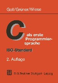 Cover-Bild zum Titel 'C als erste Programmiersprache' von 'Joachim Goll, Uwe Grüner, Herbert Wiese'