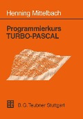 Cover-Bild zum Titel 'Programmierkurs TURBO-PASCAL' von 'Henning Mittelbach'