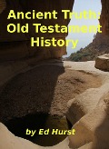 Ancient Truth: Old Testament History - Ed Hurst