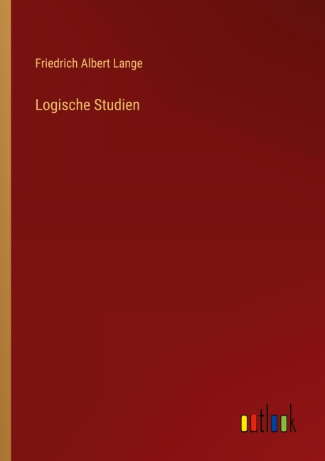 Logische Studien - Friedrich Albert Lange