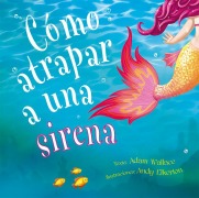 Cover-Bild zum Titel 'Como Atrapar a Una Sirena' von 'Adam Wallace'
