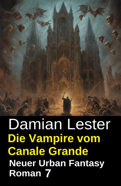 Die Vampire vom Canale Grande: Neuer Urban Fantasy Roman 7 - Damian Lester