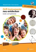 Orff-Instrumente neu entdecken - Orff unterrichten - Doris Hamann, Michael Forster
