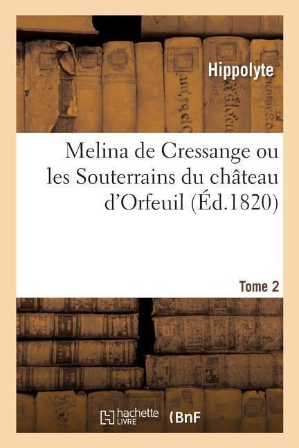 Melina de Cressange Ou Les Souterrains Du Château d'Orfeuil. Tome 2 - Hippolyte