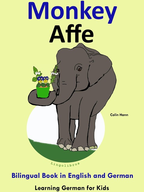 Bilingual Book in English and German: Monkey - Affe - Learn German Collection (Learning German for Kids, #3) - Colin Hann