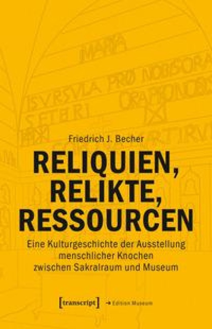 Reliquien, Relikte, Ressourcen - Friedrich J. Becher