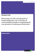 Cover-Bild zum Titel 'Bewertung von Diät- und alternativen Ernährungsformen. Die LOGI-Diät als wissenschaftlich fundierte Empfehlung für eine gesündere Ernährung im Ruhestand' von 'Christine Frick'