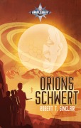 Cover-Bild zum Titel 'Orions Schwert' von 'Robert T. Sinclair'