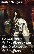 Cover-Bild zum Titel 'La Marquise de Boufflers et son fils, le chevalier de Boufflers' von 'Gaston Maugras'