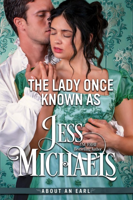 The Lady Once Known As (About An Earl, #5) - Jess Michaels
