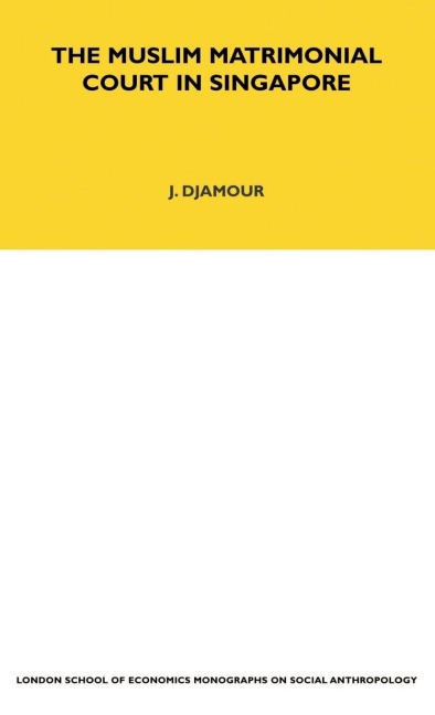 The Muslim Matrimonial Court in Singapore - Judith Djamour