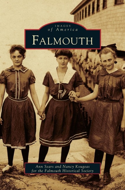 Falmouth - Ann Sears, Nancy Kougeas, Falmouth Historical Society