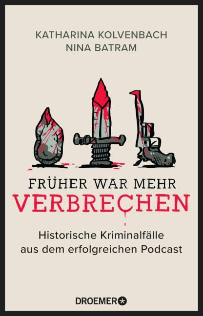 Früher war mehr Verbrechen - Katharina Kolvenbach, Nina Batram