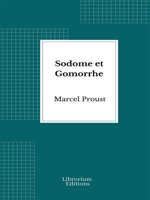Sodome et Gomorrhe - Marcel Proust