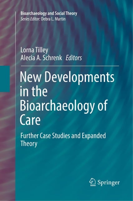 New Developments in the Bioarchaeology of Care - 