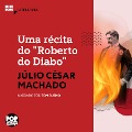 Uma récita do "Roberto do Diabo" - Júlio César Machado