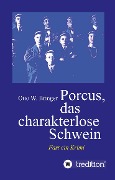 Cover-Bild zum Titel 'Porcus das charakterlose Schwein' von 'Otto W. Bringer'