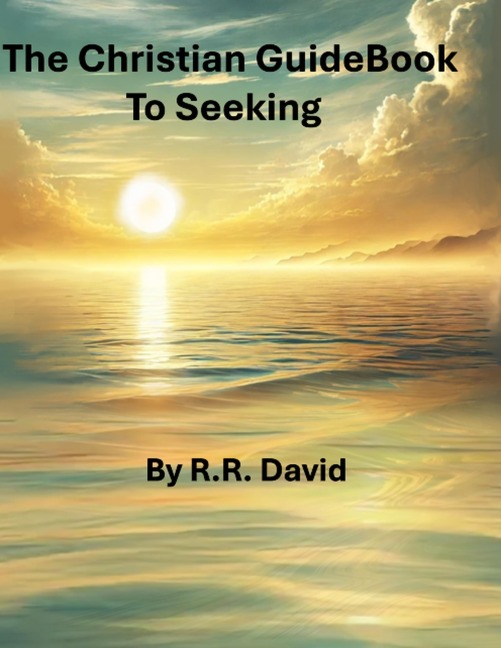 The Christian Guidebook To Seeking - R. R. David