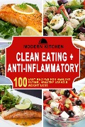 Cover-Bild zum Titel 'Clean Eating + Anti-Inflammatory: 100 Easy Recipes for Healthy Eating, Healthy Living & Weight Loss' von 'Modern Kitchen'