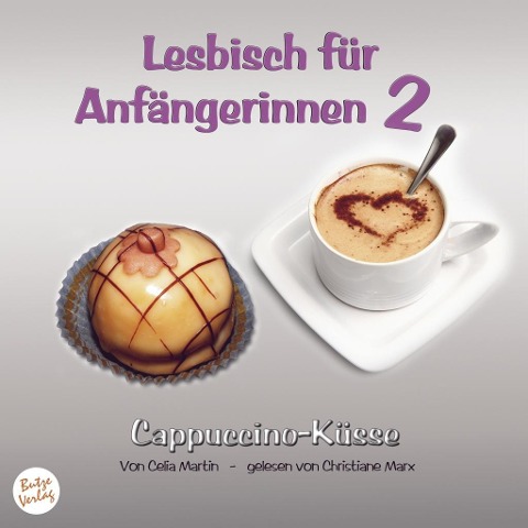 Lesbisch für Anfängerinnen 2: Cappuccino-Küsse - Celia Martin