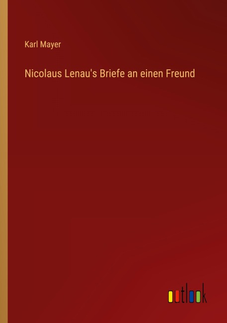 Nicolaus Lenau's Briefe an einen Freund - Karl Mayer