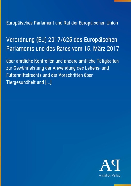 Verordnung (EU) 2017/625 des Europäischen Parlaments und des Rates vom 15. März 2017 - Europäisches Parlament und Rat der Europäischen Union