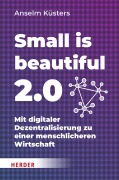 Cover-Bild zum Titel 'Small is beautiful 2.0' von 'Anselm Küsters'