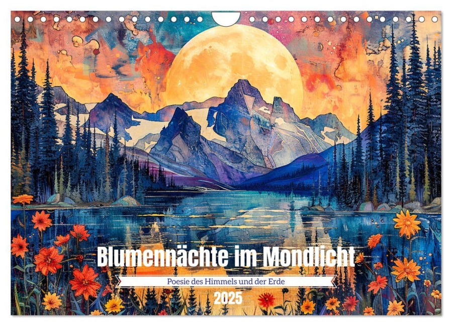 Blumennächte im Mondlicht - Poesie des Himmels und der Erde (Wandkalender 2025 DIN A4 quer), CALVENDO Monatskalender - Anja Frost