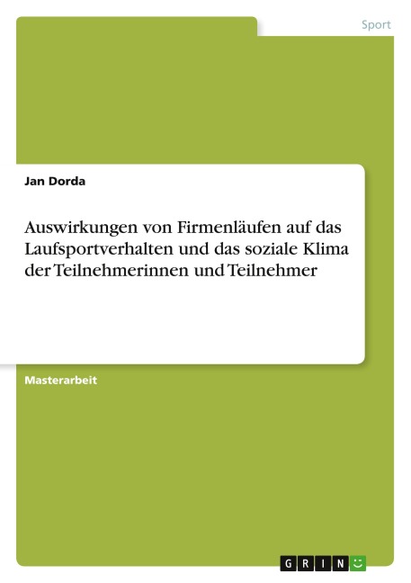 Auswirkungen von Firmenläufen auf das Laufsportverhalten und das soziale Klima der Teilnehmerinnen und Teilnehmer - Jan Dorda